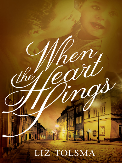 Title details for When the Heart Sings by Liz Tolsma - Wait list